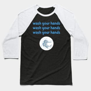 Wash Your Hands Funny Trending Quarantine Baseball T-Shirt